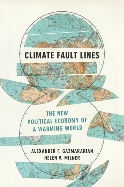 Climate Fault Lines - The New Political Economy of a Warming World