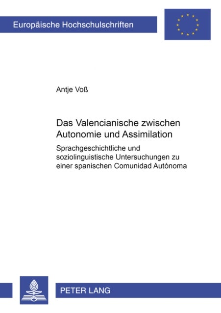 Das Valencianische Zwischen Autonomie Und Assimilation - Sprachgeschichtliche Und Soziolinguistische Untersuchungen Zu Einer Spanischen Comunidad Autonoma