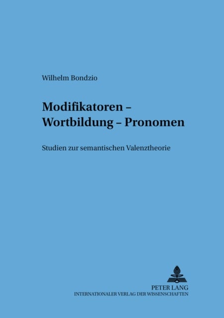 Modifikatoren - Wortbildung - Pronomen - Studien Zur Semantischen Valenztheorie