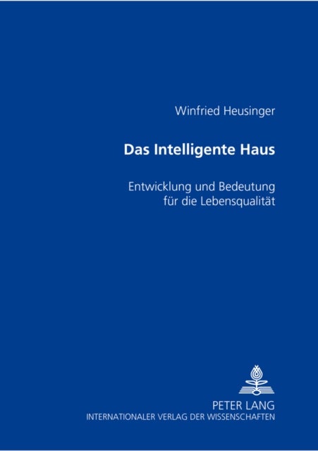 Das «Intelligente Haus» - Entwicklung Und Bedeutung Fuer Die Lebensqualitaet