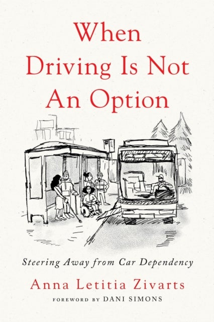 When Driving Is Not an Option - Steering Away from Car Dependency