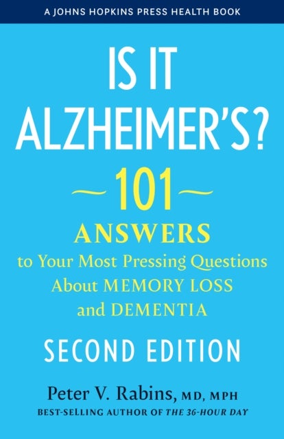 Is It Alzheimer's? - 101 Answers to Your Most Pressing Questions About Memory Loss and Dementia
