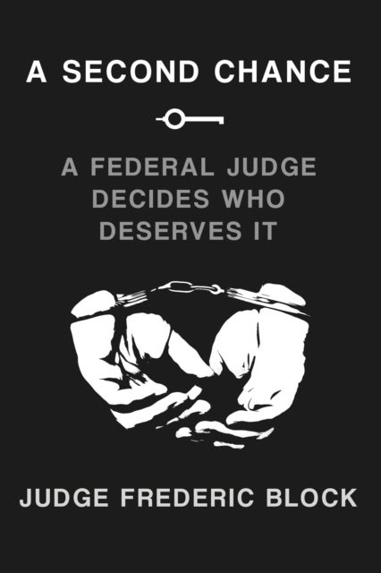 A Second Chance - A Federal Judge Decides Who Deserves It