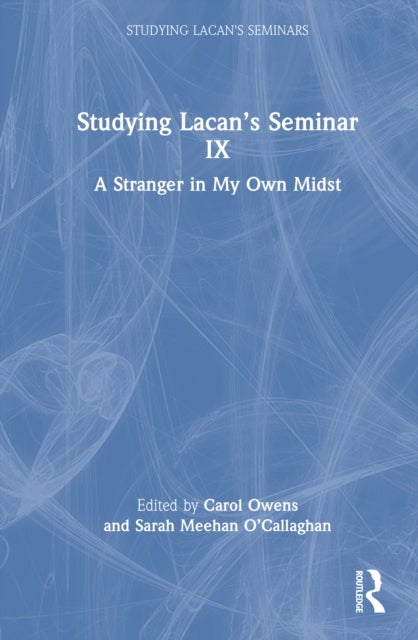 Studying Lacan’s Seminar IX - A Stranger in My Own Midst