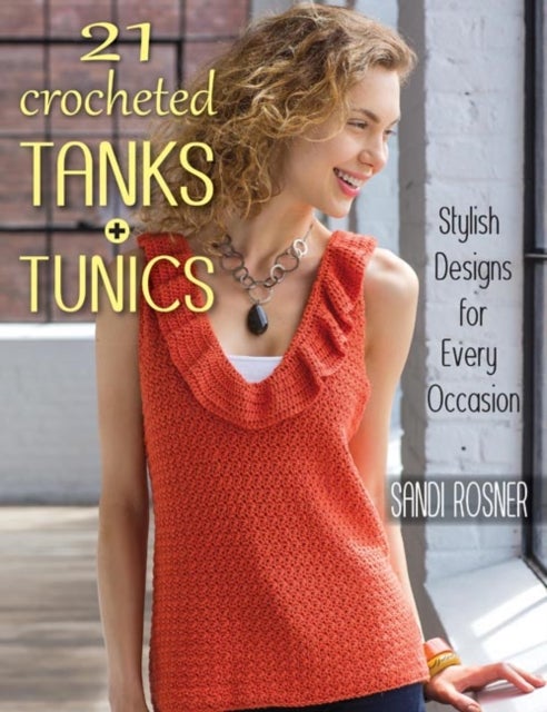 21 Crocheted Tanks and Tunics - Stylish Designs for Every Occasion