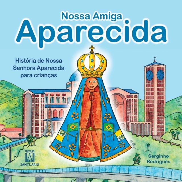 Nossa amiga Aparecida - historia de Nossa Senhora Aparecida para criancas