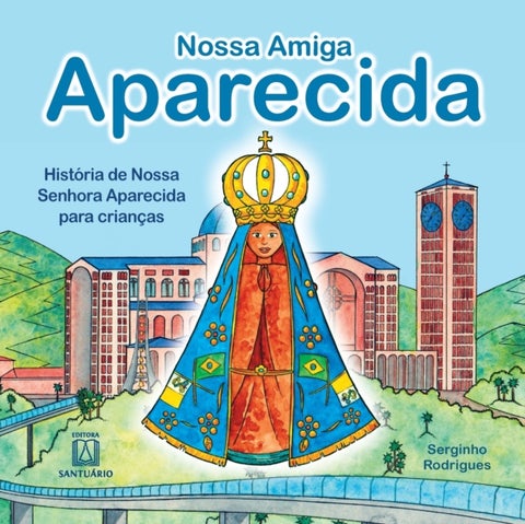 Nossa amiga Aparecida - historia de Nossa Senhora Aparecida para criancas