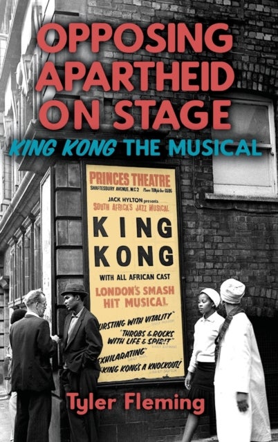 Opposing Apartheid on Stage - King Kong the Musical - King Kong the Musical