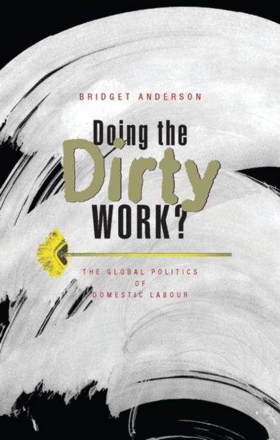 Doing the Dirty Work? - The Global Politics of Domestic Labour