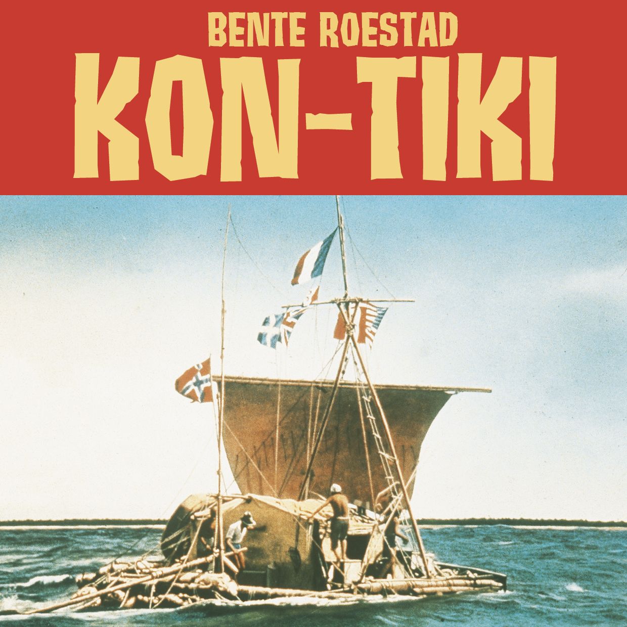 Kon-Tiki - Thor Heyerdahls eventyrlige flåteferd