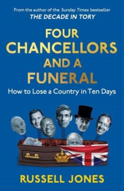 Four Chancellors and a Funeral - How to Lose a Country in Ten Days