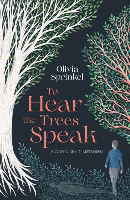 To Hear The Trees Speak - A memoir of Nature, Resilience, and Deep Listening