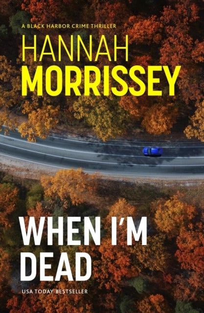 When I'm Dead - A gripping, heart-pounding thriller about a missing teen, a mother’s secrets, and the deadly cost of the truth (Black Harbor 3)
