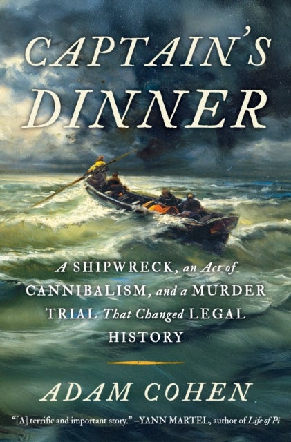 Captain's Dinner - The True Story of Shipwreck, Survival, Cannibalism and the Trial That Changed the Law