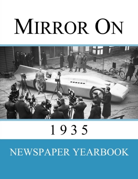 Mirror On 1935 - Newspaper Yearbook containing 120 front pages from 1935 - Unique birthday gift / present idea.