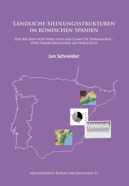 Landliche Siedlungsstrukturen im roemischen Spanien - Das Becken von Vera und das Camp de Tarragona –zwei Mikroregionen im Vergleich