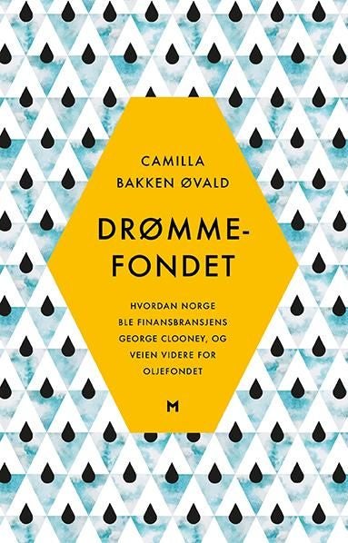 Drømmefondet - hvordan Norge ble finansbransjens George Clooney og veien videre for Oljefondet