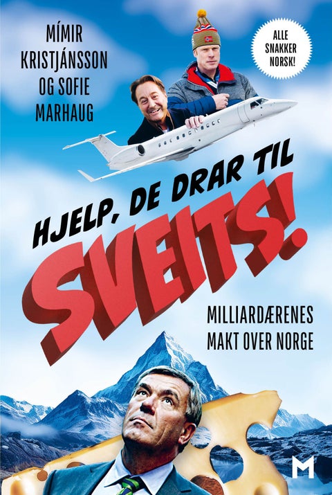 Hjelp, de drar til Sveits! - milliardærenes makt over Norge