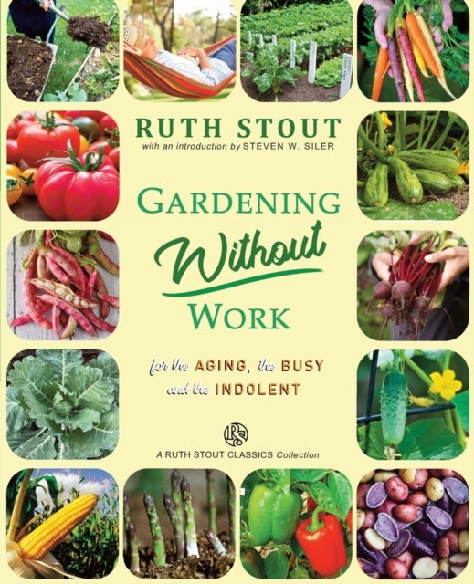 Gardening Without Work - For the Aging, The Busy and the Indolent