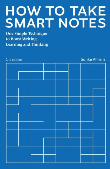 How to Take Smart Notes - One Simple Technique to Boost Writing, Learning and Thinking