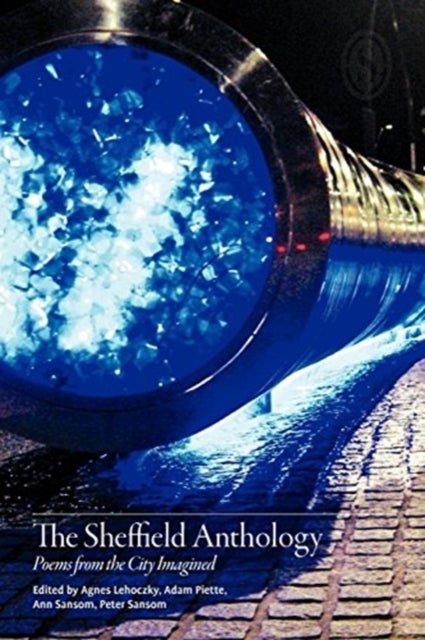 Sheffield Anthology - Poems from the City Imagined