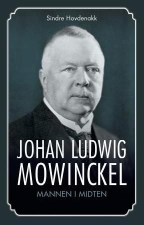Johan Ludwig Mowinckel - mannen i midten