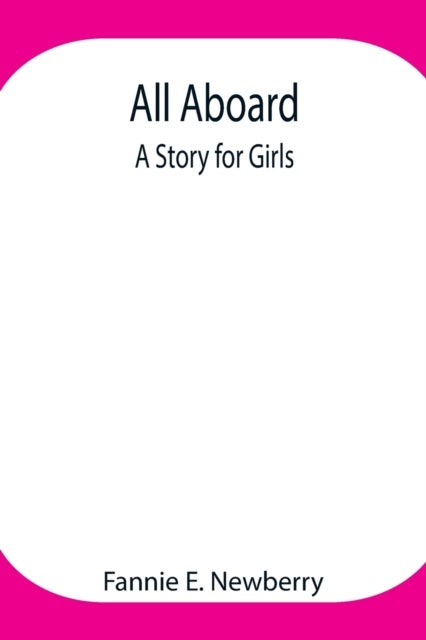 All Aboard - A Story For Girls