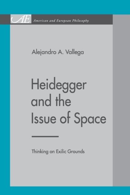 Heidegger and the Issue of Space - Thinking on Exilic Grounds
