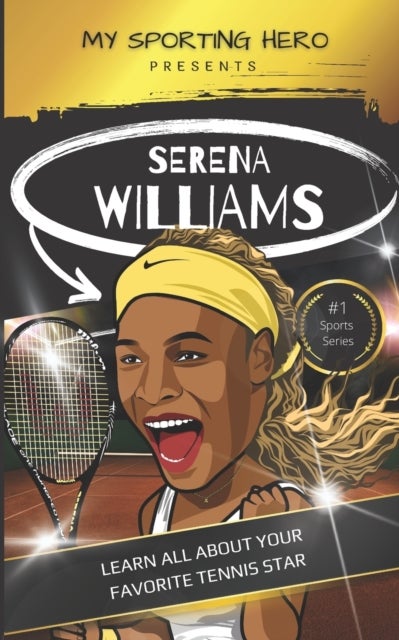 My Sporting Hero - Serena Williams: Learn all about your favorite tennis star