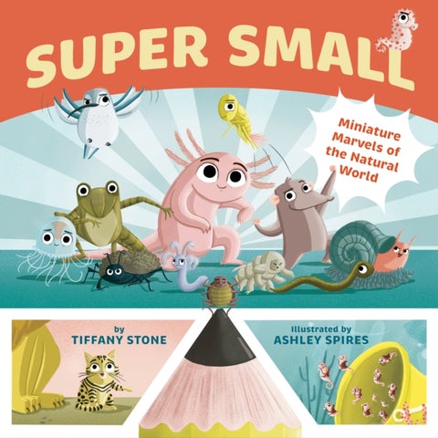 Super Small - Miniature Marvels of the Natural World