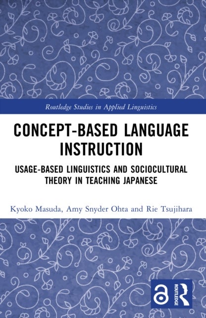 Concept-based Language Instruction - Usage-based Linguistics and Sociocultural Theory in Teaching Japanese