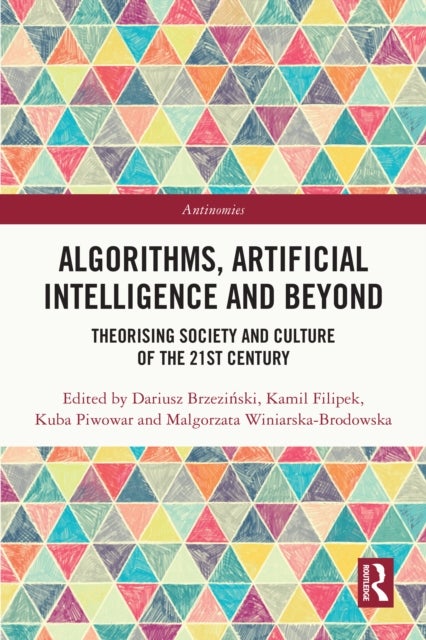 Algorithms, Artificial Intelligence and Beyond - Theorising Society and Culture of the 21st Century