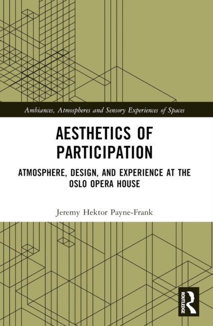 Aesthetics of Participation - Atmosphere, Design, and Experience at the Oslo Opera House