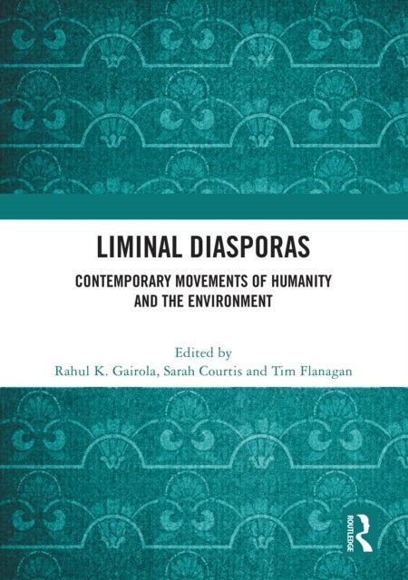 Liminal Diasporas - Contemporary Movements of Humanity and the Environment