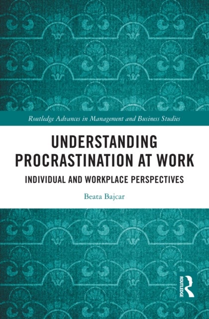 Understanding Procrastination at Work - Individual and Workplace Perspectives