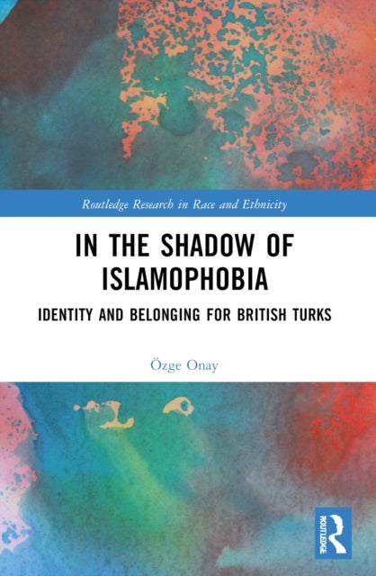 In the Shadow of Islamophobia - Identity and Belonging for British Turks