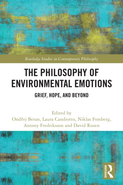 The Philosophy of Environmental Emotions - Grief, Hope, and Beyond