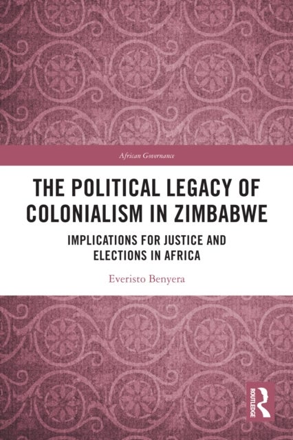 The Political Legacy of Colonialism in Zimbabwe - Implications for Justice and Elections in Africa