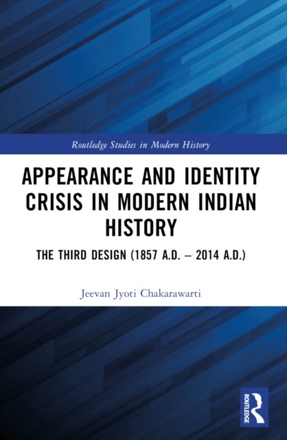 Appearance and Identity Crisis in Modern Indian History - The Third Design (1857 A.D. – 2014 A.D.)