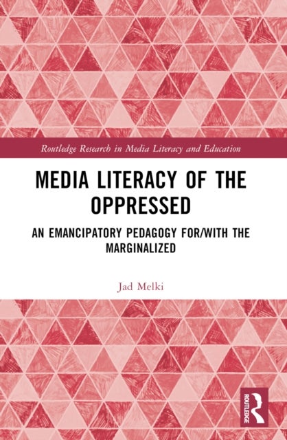 Media Literacy of the Oppressed - An Emancipatory Pedagogy for/with the Marginalized