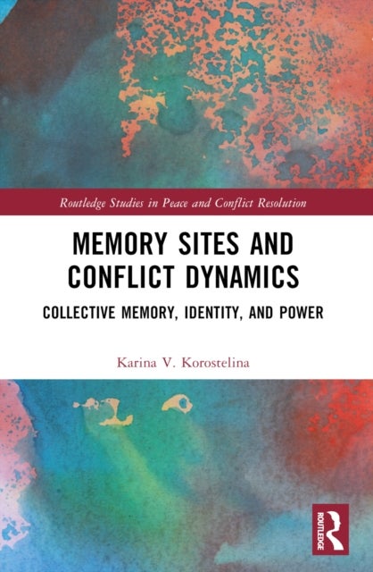 Memory Sites and Conflict Dynamics - Collective Memory, Identity, and Power