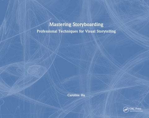 Mastering Storyboarding - Professional Techniques for Visual Storytelling