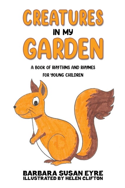 Creatures In My Garden - A book of rhythms and rhymes for young children