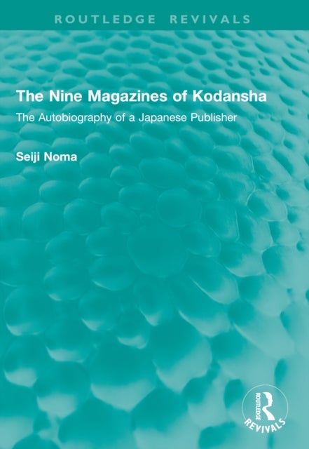 The Nine Magazines of Kodansha - The Autobiography of a Japanese Publisher
