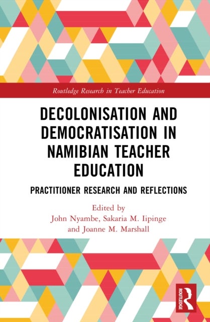 Decolonisation and Democratisation in Namibian Teacher Education - Practitioner Research and Reflections