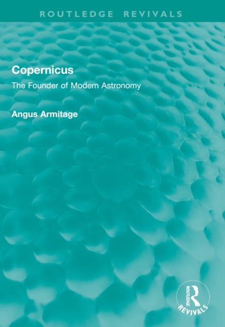 Copernicus - The Founder of Modern Astronomy