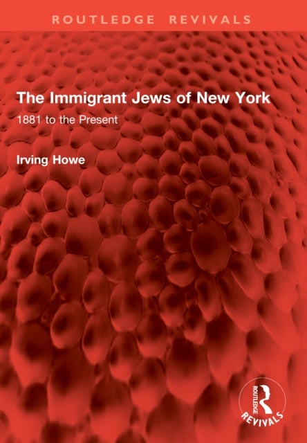The Immigrant Jews of New York - 1881 to the Present
