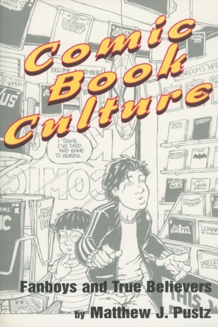 Comic Book Culture - Fanboys and True Believers