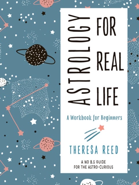 Astrology for Real Life - A Workbook for Beginners