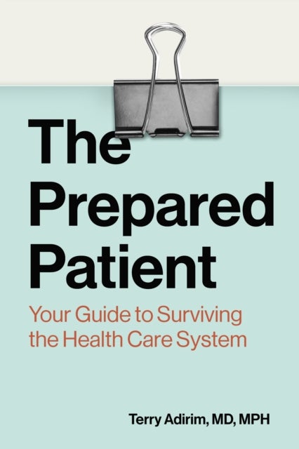 The Prepared Patient - Your Guide to Surviving the Health Care System